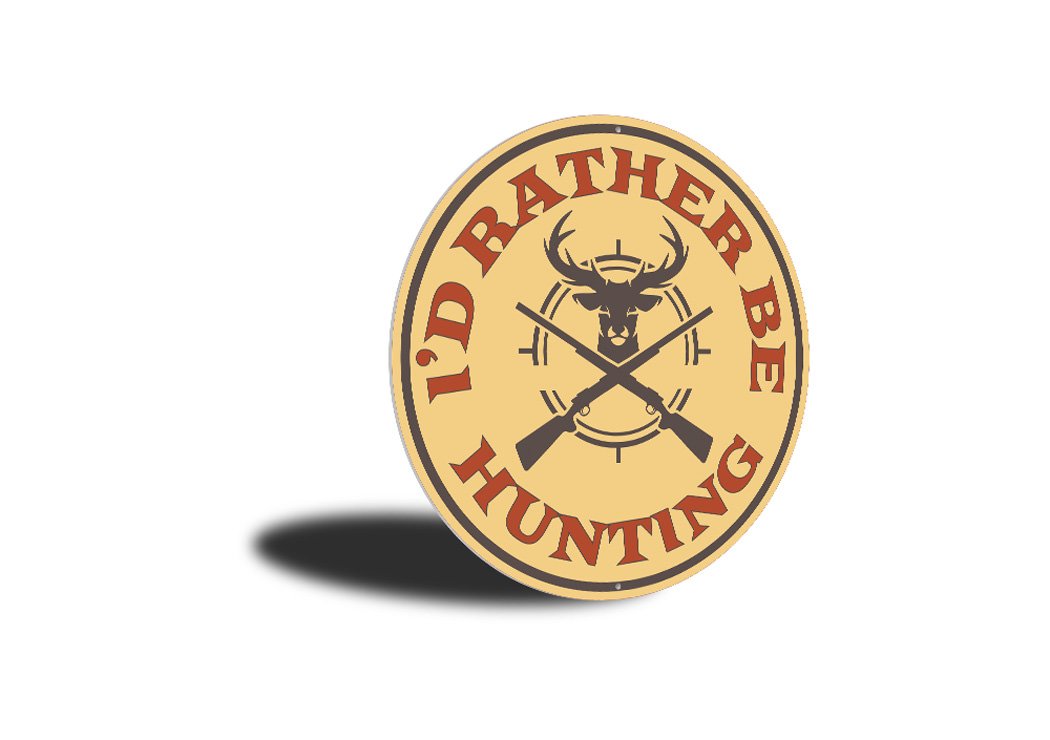 I'd Rather Be Hunting Cabin Sign