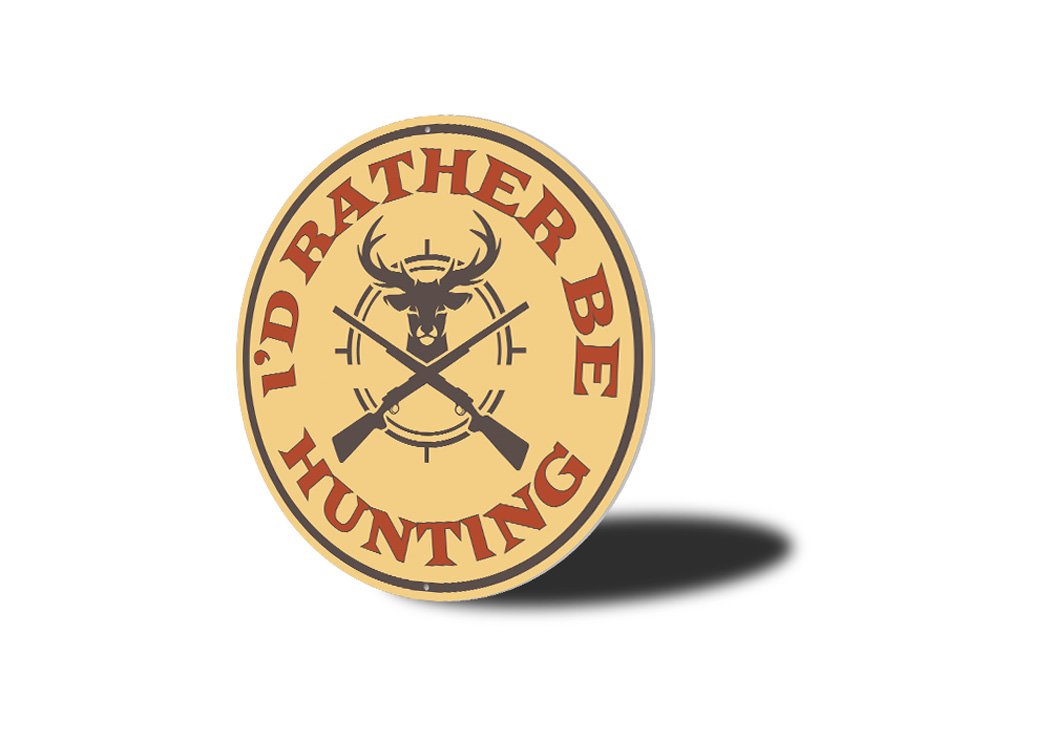 I'd Rather Be Hunting Cabin Sign